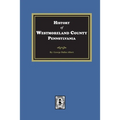 History of Westmoreland County, Pennsylvania with Biographical Sketches of many of its Pioneers and Prominent Men - Paperback