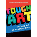 Tough Art: Making Art as Strong as Kids - Paperback