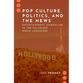 Pop Culture, Politics, and the News: Entertainment Journalism in the Polarized Media Landscape - Paperback