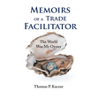 Memoirs of a Trade Facilitator: The World Was My Oyster - Hardcover