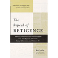 The Repeal of Reticence: A History of America's Cultural and Legal Struggles Over Free Speech, Obscenity, Sexual Liberation, and Modern Art - Paperback
