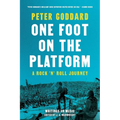 One Foot on the Platform: A Rock 'n' Roll Journey - Paperback