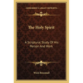 The Holy Spirit: A Scriptural Study Of His Person And Work - Paperback