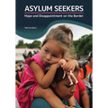 Asylum Seekers: Hope and Disappointment on the Border - Hardcover