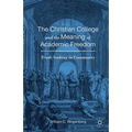 The Christian College and the Meaning of Academic Freedom: Truth-Seeking in Community - Paperback