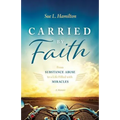 Carried by Faith: From Substance Abuse to a Life Filled with Miracles - Paperback