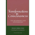 Transformations in Consciousness: The Metaphysics and Epistemology. Franklin Merrell-Wolff Containing His Introceptualism - Paperback