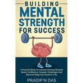 Building Mental Strength For Success - Paperback