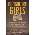 Bangalore Girls: Witnessing the Rise of Nationalism in a Progressive City - Hardcover