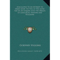 Anacalypsis V2 An Attempt to Draw Aside the Veil of the Saitic Isis or an Inquiry into the Origin of Languages, Nations and Religions - Hardcover