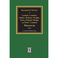 Biographical Memoirs of Laclede, Camden, Dallas, Webster, Wright, Texas, Pulaski, Phelps, and Dent Counties Missouri - Paperback