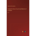 Twenty-Five Years of my Life and Memoirs of my Mother: Vol. I - Hardcover