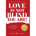 Love Is Not Blind - You Are: Open Your Eyes - Win the Game of Love- Be Happy - Paperback