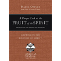 A Deeper Look at the Fruit of the Spirit: Growing in the Likeness of Christ - Paperback