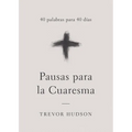 Pausas Para La Cuaresma: 40 Palabras Para 40 Días - Paperback