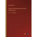 History of the Decline and Fall of the Roman Empire: Vol. 6 - in large print - Paperback