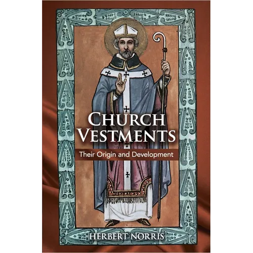 Church Vestments: Their Origin and Development - Paperback