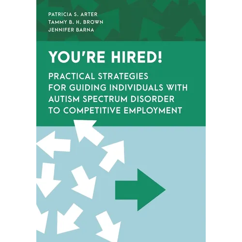 You're Hired!: Practical Strategies for Guiding Individuals with Autism Spectrum Disorder to Competitive Employment - Hardcover