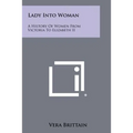 Lady Into Woman: A History of Women from Victoria to Elizabeth II - Paperback