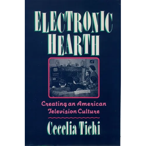 Electronic Hearth: Creating an American Television Culture - Paperback