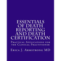 Essentials of Death Reporting and Death Certification: Practical Applications for the Clinical Practitioner - Paperback