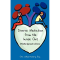 Divorce Mediation from the Inside Out: A Mindful Approach to Divorce - Paperback
