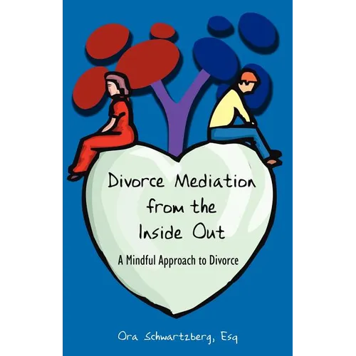 Divorce Mediation from the Inside Out: A Mindful Approach to Divorce - Paperback