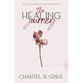 The Healing Journey: 60 Day Self Discovery Guide - Paperback