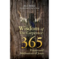 Wisdom of the Carpenter: 365 Prayers and Meditations of Jesus - Paperback