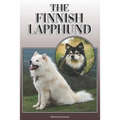 The Finnish Lapphund: A Complete and Comprehensive Owners Guide To: Buying, Owning, Health, Grooming, Training, Obedience, Understanding and - Paperback