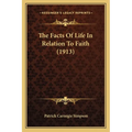 The Facts Of Life In Relation To Faith (1913) - Paperback