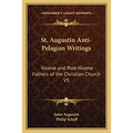 St. Augustin Anti-Pelagian Writings: Nicene and Post-Nicene Fathers of the Christian Church V5 - Paperback