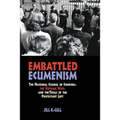 Embattled Ecumenism: The National Council of Churches, the Vietnam War, and the Trials of the Protestant Left - Hardcover