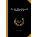 The Life of Hon. Nathaniel Chipman, LL.D - Paperback