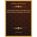 Observations Upon the Prophecies of Daniel and the Apocalypse of St. John - Hardcover