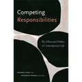 Competing Responsibilities: The Ethics and Politics of Contemporary Life - Paperback