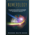 Numerology: The Ultimate Guide to Numerology for Beginners, Including the Divine Triangle, the Relationships and Dating Compatibil - Paperback