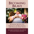Becoming Brave: Winning Marriage Equality in Oklahoma and Finding Our Voice - Paperback