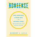 Nonsense: Red Herrings, Straw Men and Sacred Cows: How We Abuse Logic in Our Everyday Language - Paperback