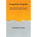 Irregularly Irregular: Further reflections on life, living, and relationships for a reflective audience - Paperback