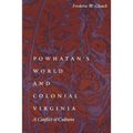 Powhatan's World and Colonial Virginia: A Conflict of Cultures - Paperback