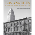 Los Angeles Before the Freeways: Images of an Era 1850-1950 - Hardcover