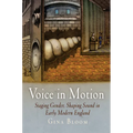 Voice in Motion: Staging Gender, Shaping Sound in Early Modern England - Hardcover