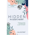Hidden in God's Heart: 40 Reflections to Draw You Close to Christ - Hardcover