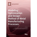 Modeling, Optimization and Design Method of Metal Manufacturing Processes - Hardcover