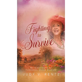 Fighting to Survive: My Nightmare of Pudendal Nerve Entrapment - Hardcover