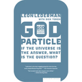 The God Particle: If the Universe Is the Answer, What Is the Question? - Paperback