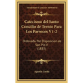Catecismo del Santo Concilio de Trento Para Los Parrocos V1-2: Ordenado Por Disposicion de San Pio V (1833) - Hardcover