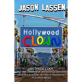 Hollywood Clown: An inside look into the competitive and political world of children's birthday parties of Hollywood's rich and famous - Paperback