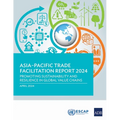 Asia-Pacific Trade Facilitation Report 2024: Promoting Sustainability and Resilience of Global Value Chains - Paperback
